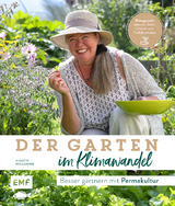 Der Garten im Klimawandel &ndash; Besser g&auml;rtnern mit Permakultur - Annette Holl&auml;nder