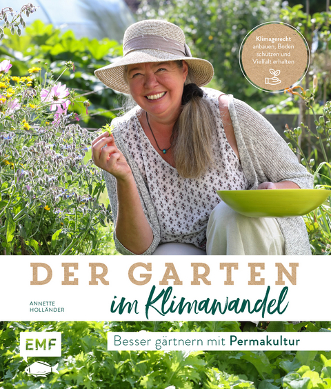 Der Garten im Klimawandel &ndash; Besser g&auml;rtnern mit Permakultur - Annette Holl&auml;nder