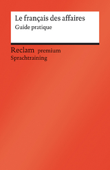 Le fran&ccedil;ais des affaires. Guide pratique - Andrea Gollwitzer