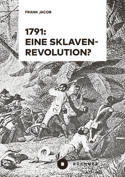 1791: Eine Sklavenrevolution? - Frank Jacob