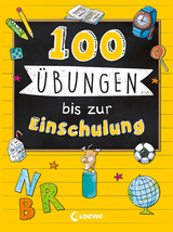 100 &Uuml;bungen bis zur Einschulung