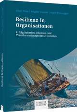 Resilienz in Organisationen - Oliver Haas, Brigitte Huemer, Ingrid Preissegger