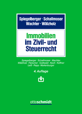 Immobilien im Zivil- und Steuerrecht - Spiegelberger/Schallmoser/Wachter/Wälzholz; Schallmoser, Ulrich; Spiegelberger, Sebastian; Wachter, Thomas; Wälzholz, Eckhard; Fleischer, Ottmar; Gottwald, Stefan; Koch, Klaus; Küffner, Thomas; Leiß, Martin; Rapp, Manfred; Wartenburger, Lucas