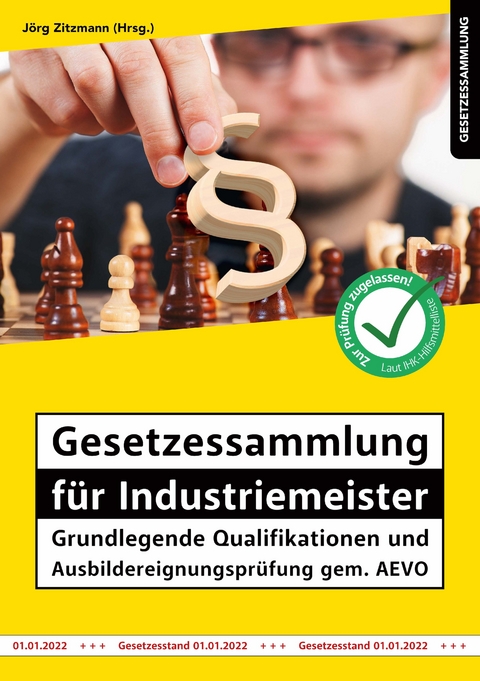 Gesetzessammlung f&uuml;r Industriemeister - Grundlegende Qualifikationen und Ausbildereignungspr&uuml;fung gem. AEVO - 