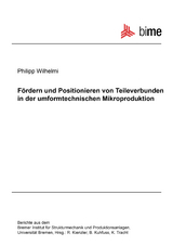 F&ouml;rdern und Positionieren von Teileverbunden in der umformtechnischen Mikroproduktion - Philipp Wilhelmi