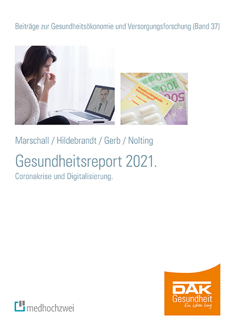 DAK Gesundheitsreport 2021 - J&ouml;rg Marschall, Susanne Hildebrandt, Julia Gerb, Hans-Dieter Nolting