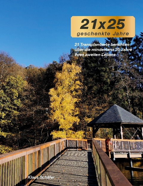 21 x 25 geschenkte Jahre - Klaus Sch&auml;fer