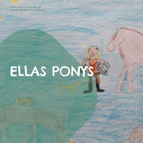 Ellas Ponys - Annika M&uuml;ller, Marie M&uuml;ller, Melanie M&uuml;ller, Henning M&uuml;ller