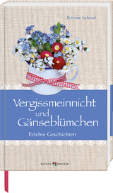 Vergissmeinnicht und G&auml;nsebl&uuml;mchen - Renate Schoof