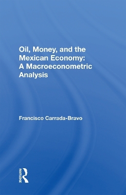 Oil, Money, And The Mexican Economy - Francisco Carrada-Bravo