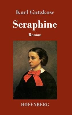 Seraphine - Karl Gutzkow