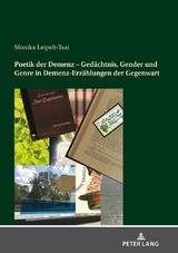 Poetik der Demenz &ndash; Ged&auml;chtnis, Gender und Genre in Demenz-Erz&auml;hlungen der Gegenwart - Monika Leipelt-Tsai