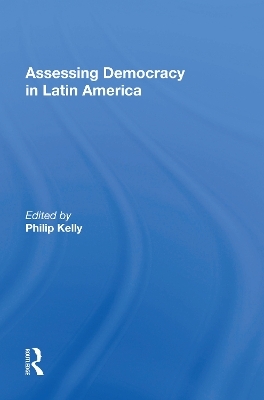 Assessing Democracy In Latin America - Philip Kelly