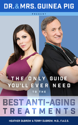 Dr. and Mrs. Guinea Pig Present The Only Guide You'll Ever Need to the Best Anti-Aging Treatments -  Dubrow