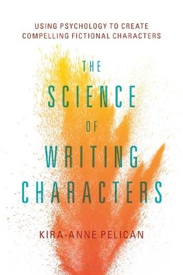 The Science of Writing Characters - Kira-Anne Pelican