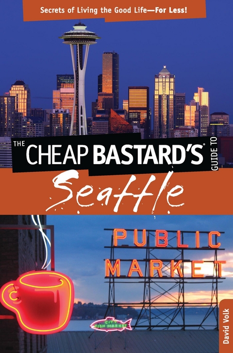 Cheap Bastard's(R) Guide to Seattle -  David Volk