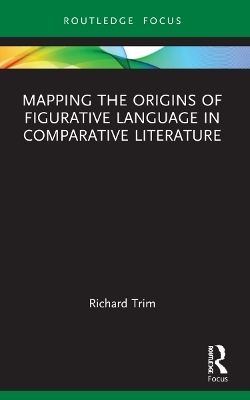 Mapping the Origins of Figurative Language in Comparative Literature - Richard Trim