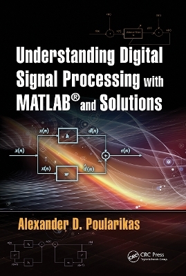 Understanding Digital Signal Processing with MATLAB&reg; and Solutions - Alexander D. Poularikas