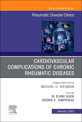 Cardiovascular Complications of Chronic Rheumatic Diseases, An Issue of Rheumatic Disease Clinics of North America - 