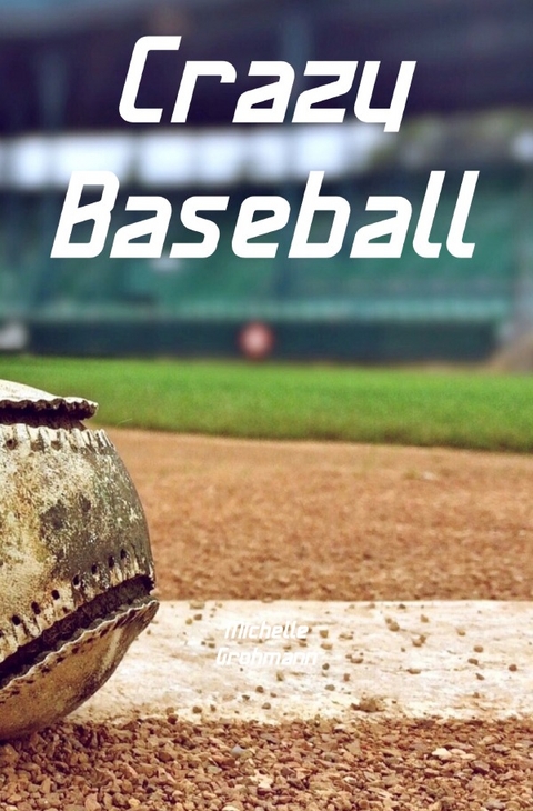 Crazy Baseball - Michelle Grohmann