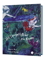 Die Chagall - Bibel f&uuml;r Kinder - Ilsetraud K&ouml;ninger, Beatrix Moos