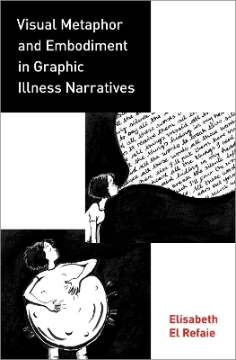 Visual Metaphor and Embodiment in Graphic Illness Narratives - Elisabeth El Refaie