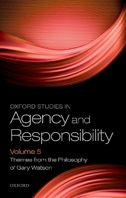 Oxford Studies in Agency and Responsibility Volume 5