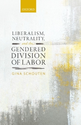 Liberalism, Neutrality, and the Gendered Division of Labor - Gina Schouten