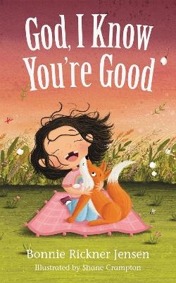 God, I Know You're Good - Bonnie Rickner Jensen