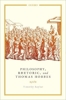 Philosophy, Rhetoric, and Thomas Hobbes - Timothy Raylor