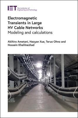 Electromagnetic Transients in Large HV Cable Networks - Akihiro Ametani, Haoyan Xue, Teruo Ohno, Hossein Khalilnezhad