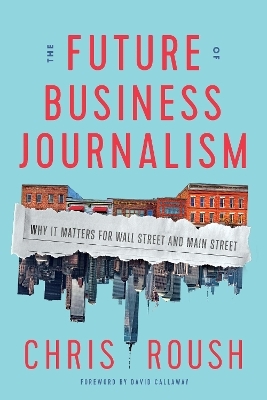 The Future of Business Journalism - Chris Roush