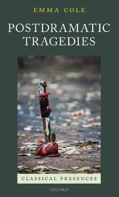 Postdramatic Tragedies - Emma Cole