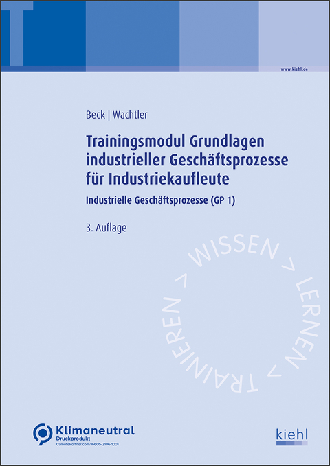 Trainingsmodul Grundlagen industrieller Geschäftsprozesse für Industriekaufleute - Karsten Beck, Michael Wachtler