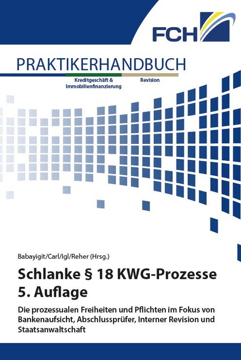 Schlanke &sect; 18 KWG-Prozesse, 5. Auflage - Celal Babayigit, Ekkehart Carl, Andreas Prof. Dr. Igl, Bj&ouml;rn Reher