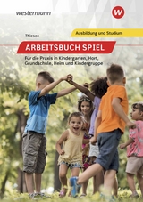 Arbeitsbuch Spiel f&uuml;r die Praxis in Kindergarten, Hort, Heim und Kindergruppe - Peter Thiesen