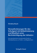 Herausforderungen f&uuml;r den Schulsport mit Sehbehinderung und Blindheit unter Ber&uuml;cksichtigung der Inklusion - Christina Bosch