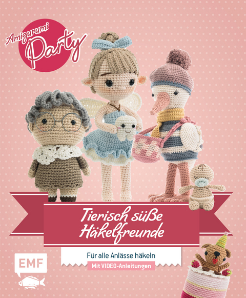 Tierisch s&uuml;&szlig;e H&auml;kelfreunde: Amigurumi-Party