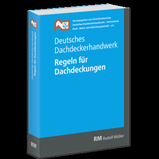 Deutsches Dachdeckerhandwerk - Regeln für Dachdeckungen, 13. Aufl.