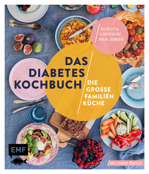 Das Diabetes-Kochbuch: Die gro&szlig;e Familienk&uuml;che - Anya Schmidt-R&uuml;ngeler