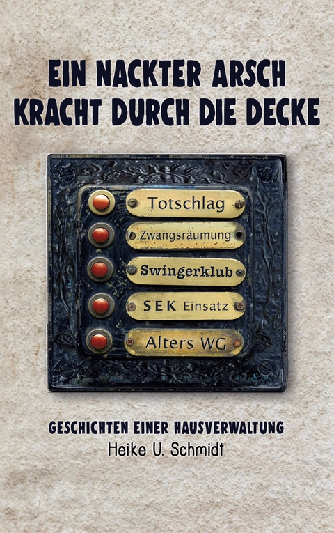 Ein nackter Arsch kracht durch die Decke - Heike U. Schmidt