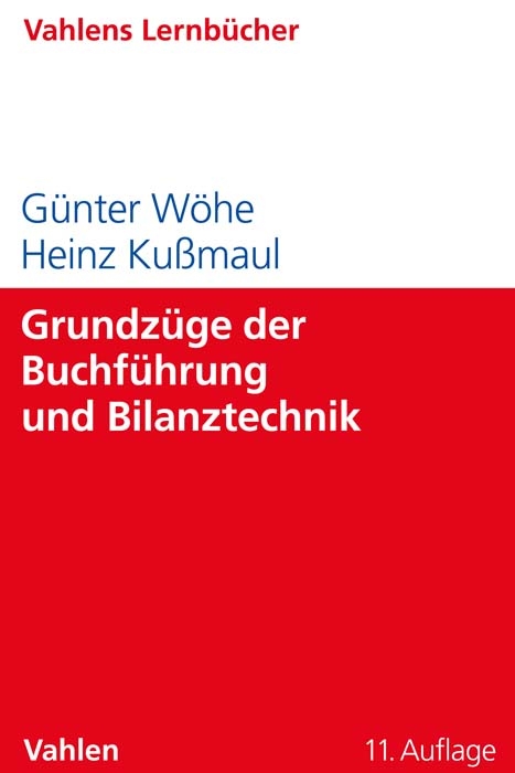 Grundz&uuml;ge der Buchf&uuml;hrung und Bilanztechnik - G&uuml;nter W&ouml;he, Heinz Ku&szlig;maul