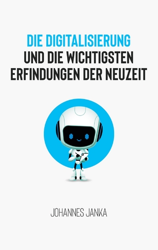 Die Digitalisierung und die wichtigsten Erfindungen der Neuzeit