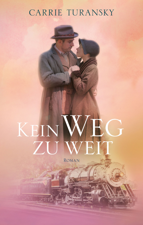 Kein Weg zu weit - Carrie Turansky