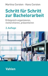 Schritt für Schritt zur Bachelorarbeit - Corsten, Martina; Corsten, Hans