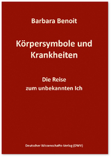 K&ouml;rpersymbole und Krankheiten - Barbara Benoit