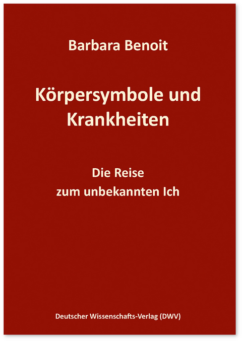 K&ouml;rpersymbole und Krankheiten - Barbara Benoit
