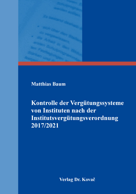 Kontrolle der Verg&uuml;tungssysteme von Instituten nach der Institutsverg&uuml;tungsverordnung 2017/2021 - Matthias Baum