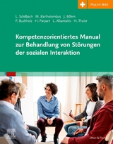 Kompetenzorientiertes Manual zur Behandlung von St&ouml;rungen der sozialen Interaktion - Leonhard Schilbach, Marie Bartholom&auml;us, Juliane B&ouml;hm, Felicitas Buchholz, Hella Parpart, Laura Albantakis, Hanna Thaler