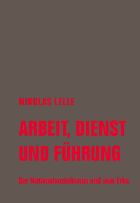 Arbeit, Dienst und F&uuml;hrung - Nikolas Lelle